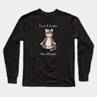 Don't Hate Meditate Cute Cat Long Sleeve T-Shirt